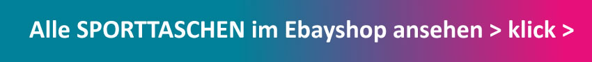 Alle SPORTTASCHEN im EBAYSHOP ansehen > klick >